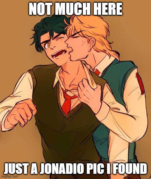 Well, Dio did succeed in taking Jonathan's body xD | NOT MUCH HERE; JUST A JONADIO PIC I FOUND | image tagged in jojo's bizarre adventure,jonadio,lgbt,dio,shipping,cute | made w/ Imgflip meme maker