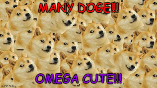 now with very cute! |  MANY DOGE!!! OMEGA CUTE!!! | image tagged in memes,multi doge,doge | made w/ Imgflip meme maker