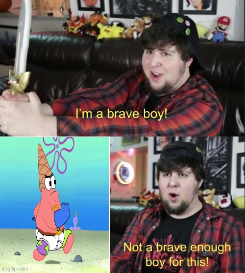 I'm not brave sadly | image tagged in jontron,patrick star | made w/ Imgflip meme maker