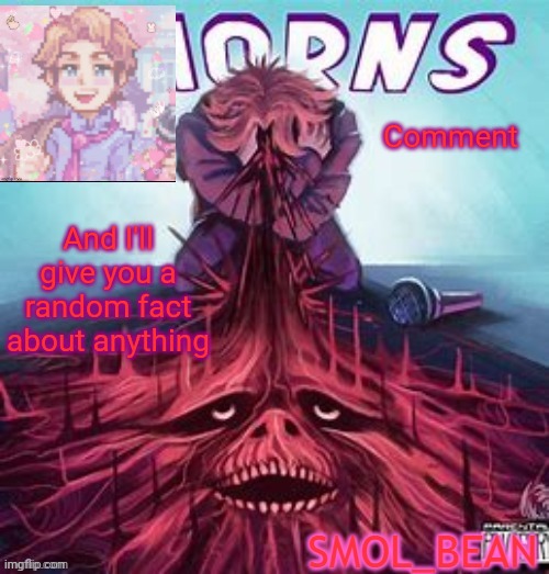 Sayori's Senpai Temp | Comment; And I'll give you a random fact about anything | image tagged in sayori's senpai temp | made w/ Imgflip meme maker