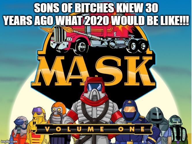 The Future All Right! | SONS OF BITCHES KNEW 30 YEARS AGO WHAT 2020 WOULD BE LIKE!!! | made w/ Imgflip meme maker