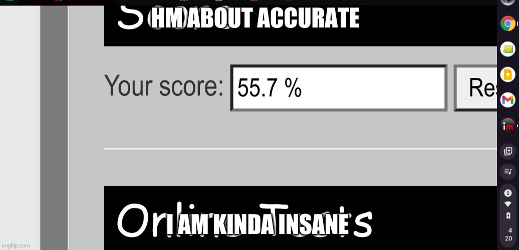HM ABOUT ACCURATE; I AM KINDA INSANE | made w/ Imgflip meme maker