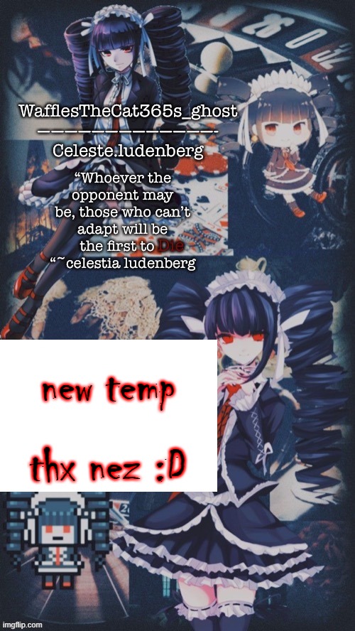 new temp; thx nez :D | made w/ Imgflip meme maker