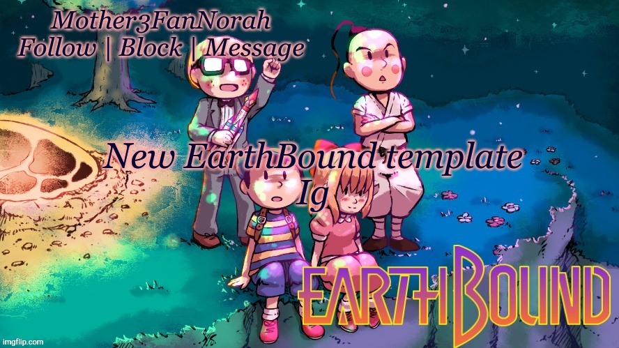 New template :D | New EarthBound template
Ig | image tagged in idk,e | made w/ Imgflip meme maker
