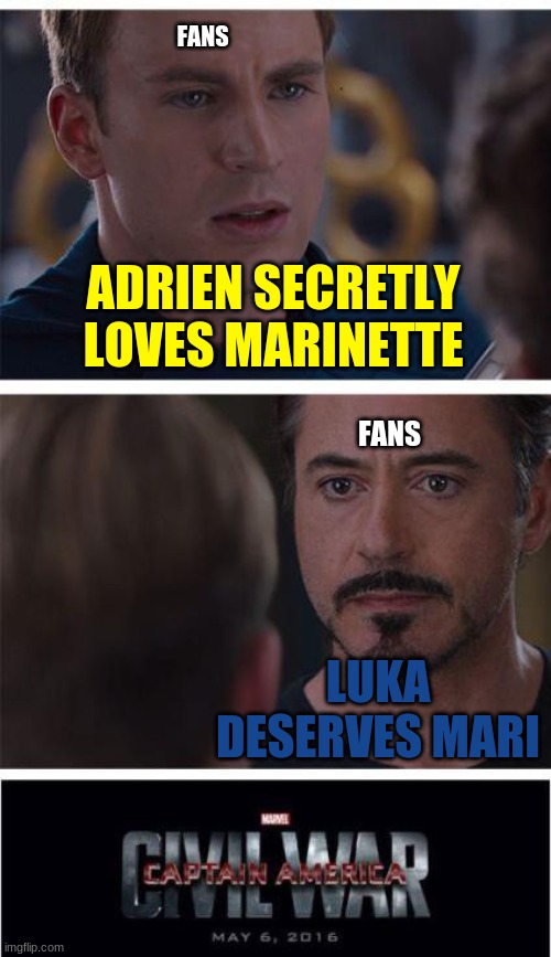 Adrinette v.s. Lukanette | FANS; ADRIEN SECRETLY LOVES MARINETTE; FANS; LUKA DESERVES MARI | image tagged in memes,marvel civil war 1 | made w/ Imgflip meme maker