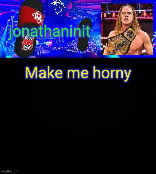jonathaninit but he riding his scooter on flip flops saying bro | Make me horny | image tagged in jonathaninit but he riding his scooter on flip flops saying bro | made w/ Imgflip meme maker