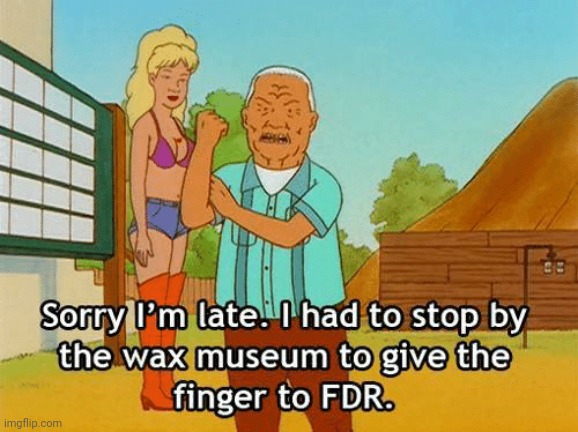 Sorry I'm late. I had to stop by the wax museum | image tagged in sorry i'm late i had to stop by the wax museum | made w/ Imgflip meme maker