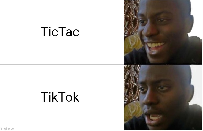 Repost of a meme I saw in one of Memenade's videos! | TicTac; TikTok | image tagged in disappointed black guy,tiktok,repost,tictac,candy,tiktok sucks | made w/ Imgflip meme maker