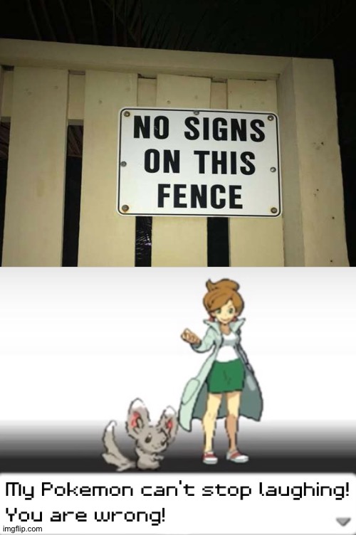 No signs? What do you call this | image tagged in my pokemon can't stop laughing you are wrong,memes,funny,ironic,you had one job,gifs | made w/ Imgflip meme maker