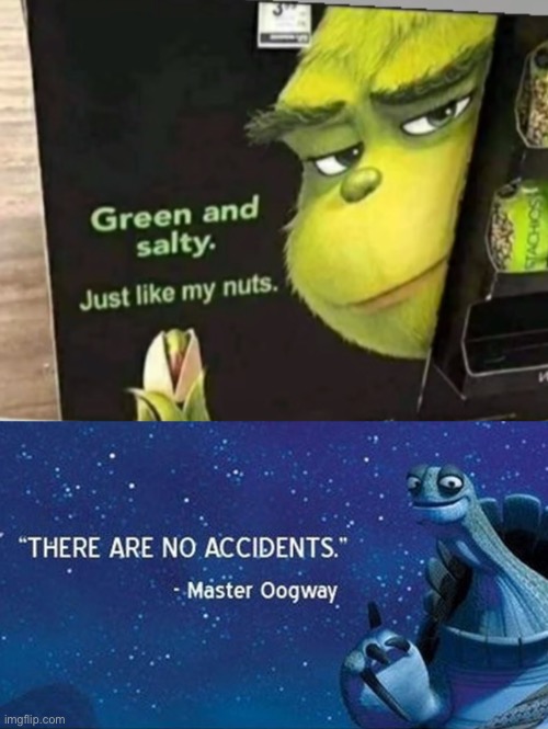 Grinch be sus | image tagged in there are no accidents | made w/ Imgflip meme maker