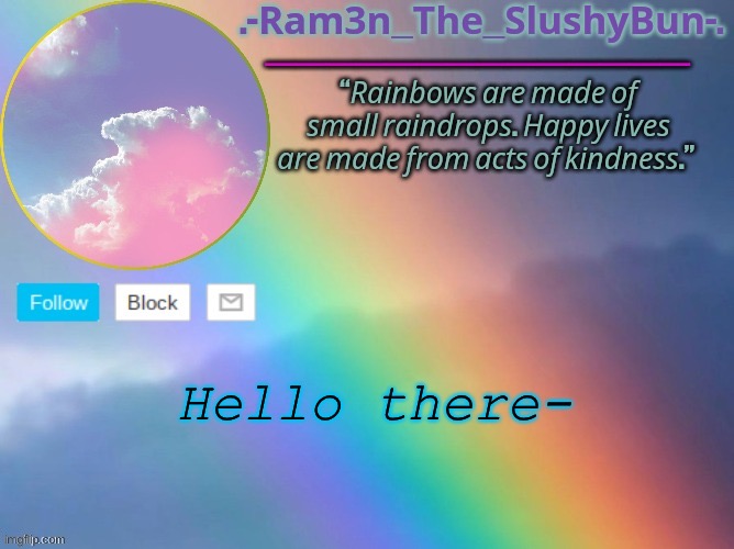 I dunno I’m new here | Hello there- | image tagged in bored kid's rain bow template _ _ | made w/ Imgflip meme maker