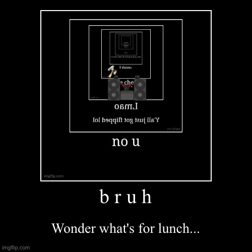 image tagged in funny,demotivationals | made w/ Imgflip demotivational maker