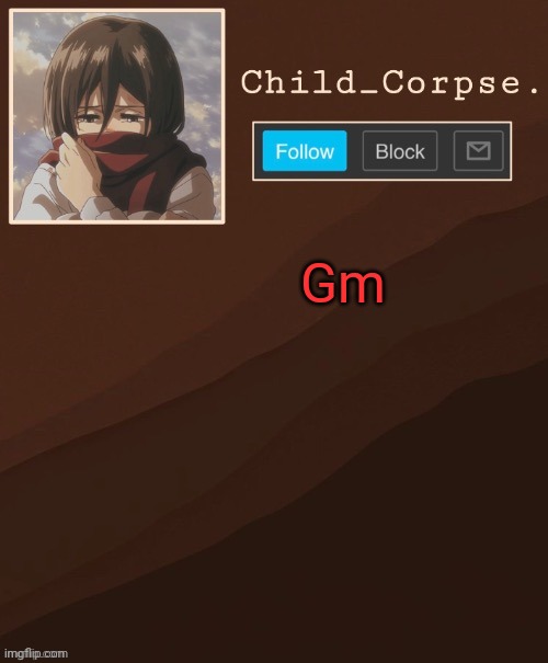 Aot temp | Gm | image tagged in aot temp | made w/ Imgflip meme maker