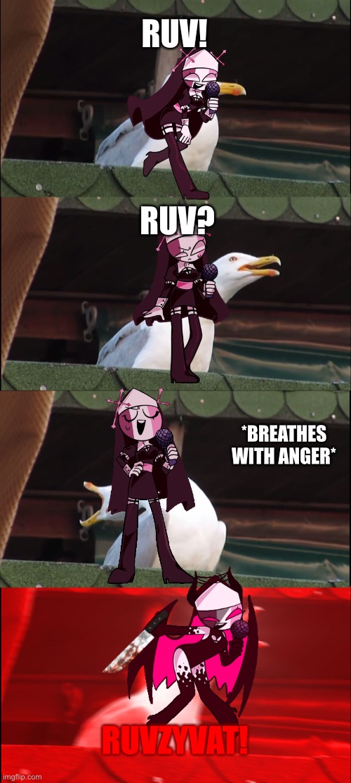 sarvente is angry >:( | RUV! RUV? *BREATHES WITH ANGER*; RUVZYVAT! | image tagged in memes,inhaling seagull,friday night funkin,fnf,mid fight masses | made w/ Imgflip meme maker
