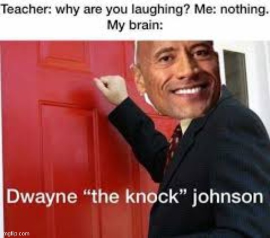 dwane the knock jonson | image tagged in memes,knock,my brain,dwayne johnson | made w/ Imgflip meme maker