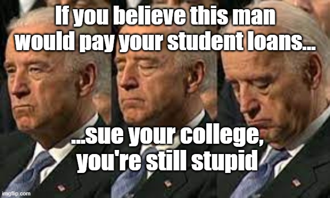 Student Loans - Biden - Imgflip