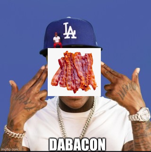 Letsssssss gooooooo |  DABACON | image tagged in baby on baby album cover dababy | made w/ Imgflip meme maker