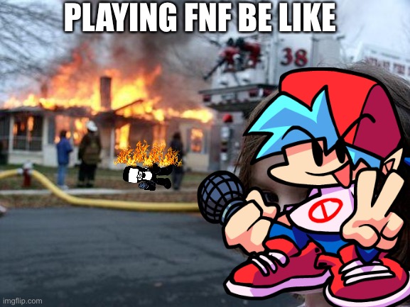 PLAYING FNF BE LIKE | image tagged in fnf,memes,funny | made w/ Imgflip meme maker