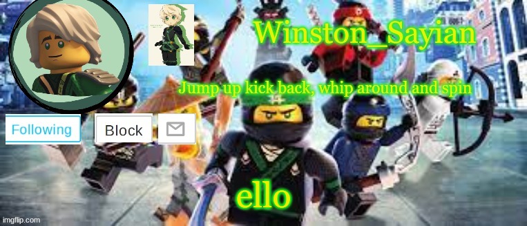 Winston's Ninjago Template | ello | image tagged in winston's ninjago template | made w/ Imgflip meme maker