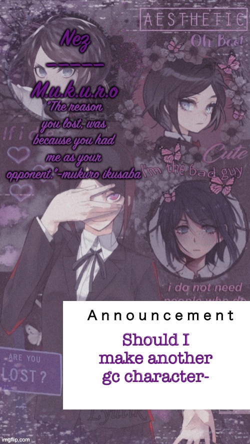 Mukuro ikasaba | Should I make another gc character- | image tagged in mukuro ikasaba | made w/ Imgflip meme maker