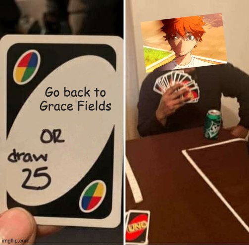 Shoyo as Emma UwU | Go back to Grace Fields | image tagged in memes,uno draw 25 cards | made w/ Imgflip meme maker