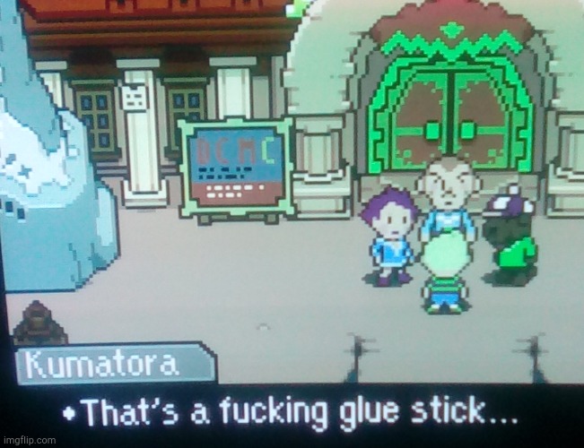 Duster thought it was a push pop, but it's a f**king glue stick | image tagged in thats a fucking glue stick,mother 3 | made w/ Imgflip meme maker