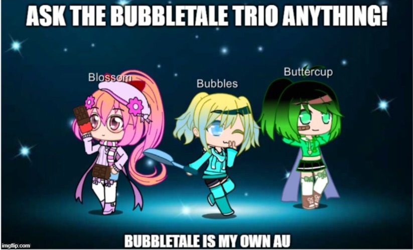 Ask The Bubbletale Trio Anything! | image tagged in undertale au | made w/ Imgflip meme maker