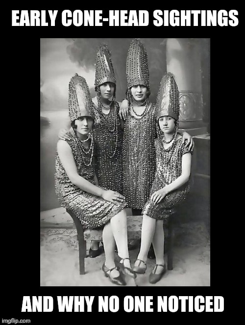 Cone Heads | EARLY CONE-HEAD SIGHTINGS; AND WHY NO ONE NOTICED | image tagged in snl,conehead,funny,aliens,ufos,funny memes | made w/ Imgflip meme maker