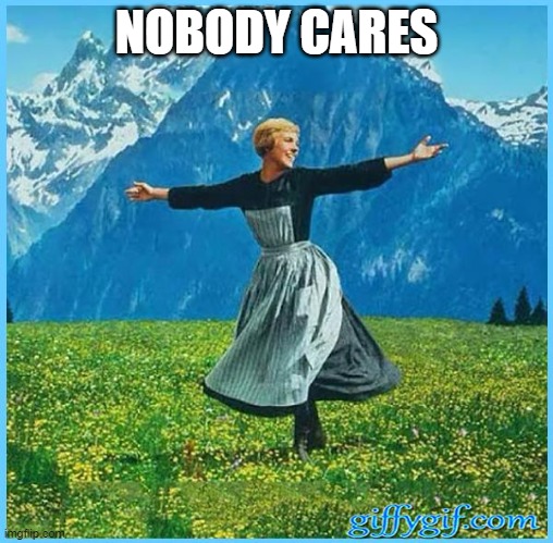 I don't care bm | NOBODY CARES | image tagged in i don't care bm | made w/ Imgflip meme maker