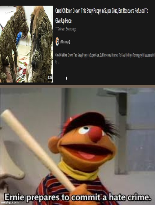 such stupid kids | image tagged in ernie prepares to commit a hate crime | made w/ Imgflip meme maker