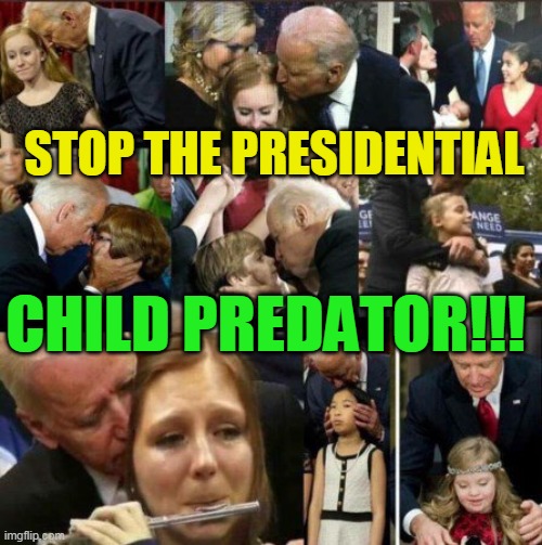 STOP THE PRESIDENTIAL; CHILD PREDATOR!!! | made w/ Imgflip meme maker