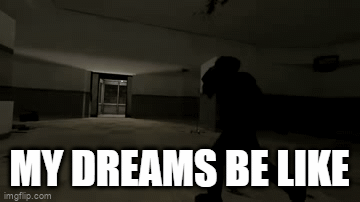 my drems be like - Imgflip