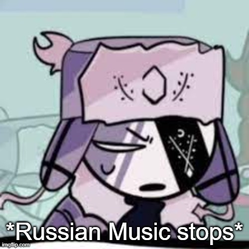 Russian Music stops part 2 | *Russian Music stops* | image tagged in friday night funkin,ruvyzvat,russian music stops | made w/ Imgflip meme maker