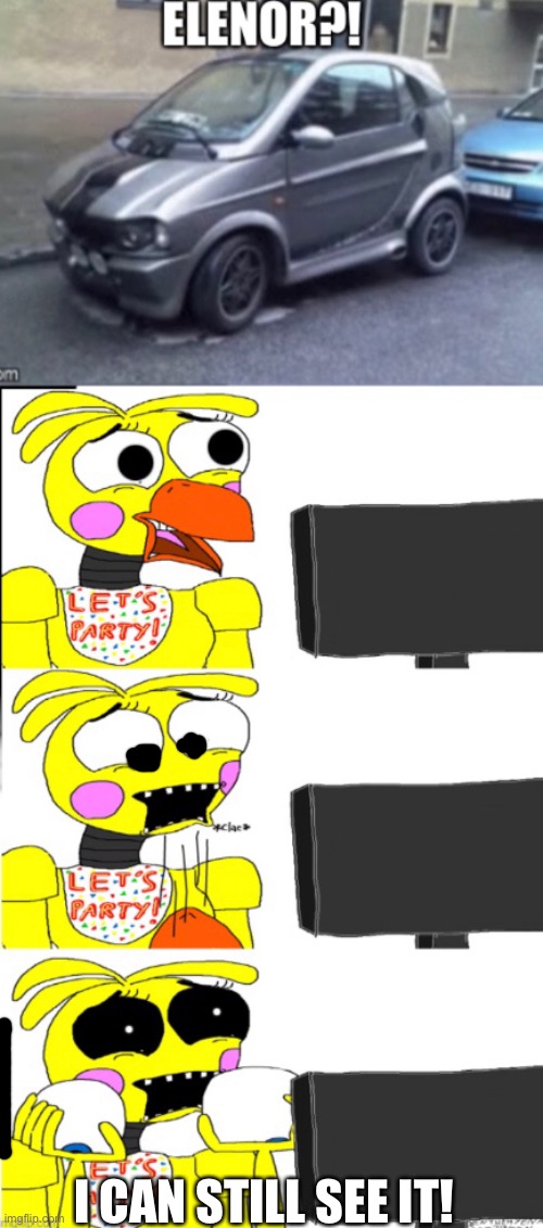 I CAN STILL SEE IT! | image tagged in fnaf2,toy chica | made w/ Imgflip meme maker