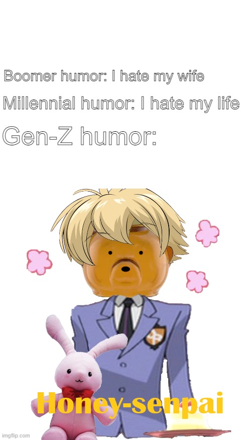 Took some time to make this Ouran High School Host Club meme | Millennial humor: I hate my life; Boomer humor: I hate my wife; Gen-Z humor: | image tagged in anime,anime meme,gen z,funny memes,funny,cute | made w/ Imgflip meme maker