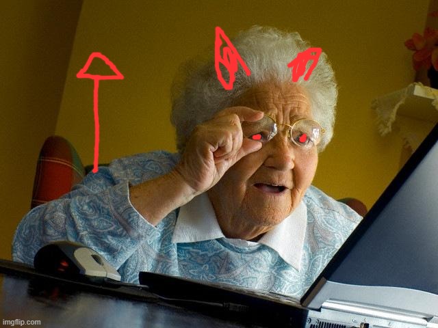 Grandma Finds The Internet Meme | image tagged in memes,grandma finds the internet | made w/ Imgflip meme maker