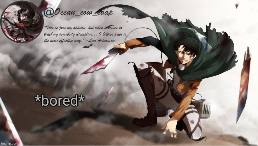 soap's levi temp | *bored* | image tagged in soap's levi temp | made w/ Imgflip meme maker
