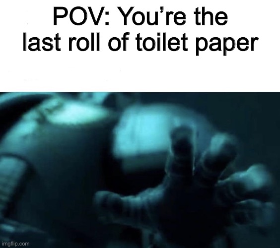 He be grabbing you | POV: You’re the last roll of toilet paper | image tagged in astartes,warhammer 40k,toilet paper,quarantine,memes,funny | made w/ Imgflip meme maker