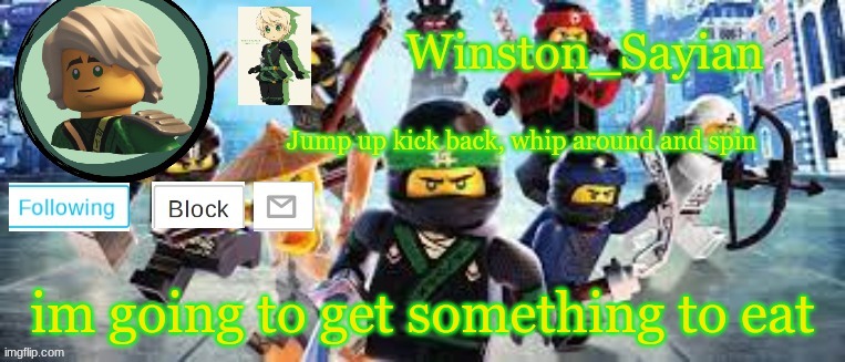 Winston's Ninjago Template | im going to get something to eat | image tagged in winston's ninjago template | made w/ Imgflip meme maker