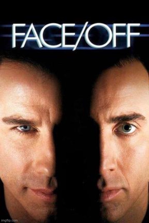 Face off John Travolta Nicolas Cage | image tagged in face off john travolta nicolas cage | made w/ Imgflip meme maker