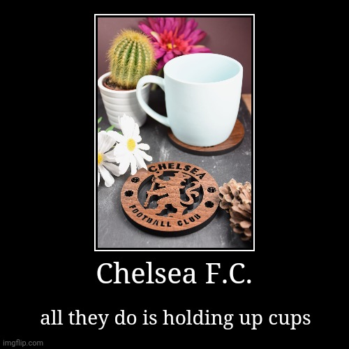 Chelsea easy win | image tagged in funny,demotivationals | made w/ Imgflip demotivational maker