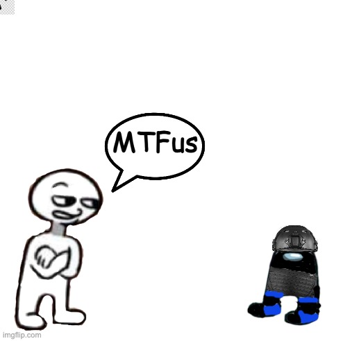 MTFus | MTFus | image tagged in amogus | made w/ Imgflip meme maker