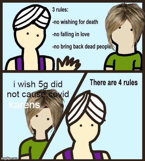 4 rules now | i wish 5g did not cause covid; karens | image tagged in genie rules meme | made w/ Imgflip meme maker