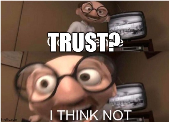 Coincidence, I THINK NOT | TRUST? | image tagged in coincidence i think not | made w/ Imgflip meme maker