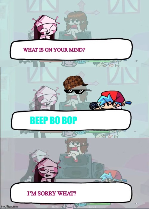 its all he says lmao | BEEP BO BOP | image tagged in sarvente is confused | made w/ Imgflip meme maker