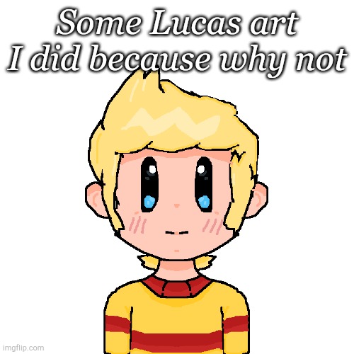 Idk | Some Lucas art I did because why not | image tagged in mother 3,lucas,art | made w/ Imgflip meme maker