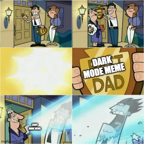 Dinkleberg Trophy Fairly Godparents | DARK MODE MEME; LIGHT MODE MEME | image tagged in dinkleberg trophy fairly godparents | made w/ Imgflip meme maker