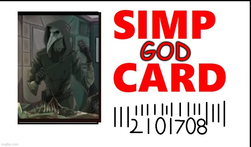 simp card | GOD | image tagged in simp card | made w/ Imgflip meme maker