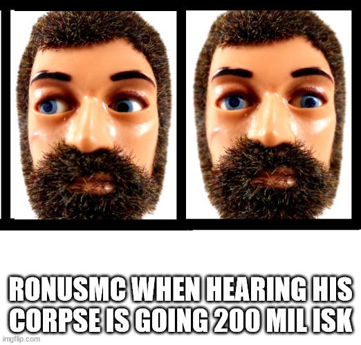 RONUSMC WHEN HEARING HIS CORPSE IS GOING 200 MIL ISK | image tagged in evememes | made w/ Imgflip meme maker