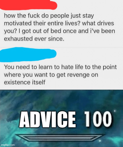 Here is some advice | ADVICE | image tagged in skyrim skill meme | made w/ Imgflip meme maker